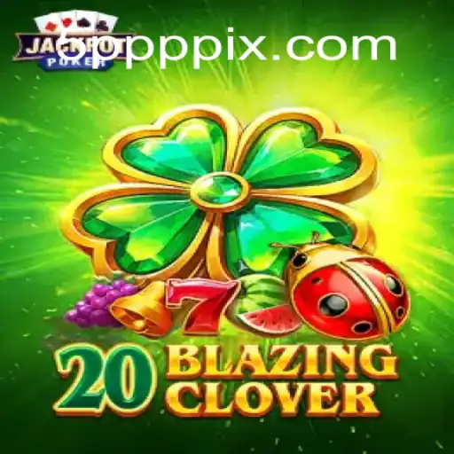 Explorando o Mundo de 20BlazingClover: Um Guia Completo do Jogo com Ênfase em 5PPP
